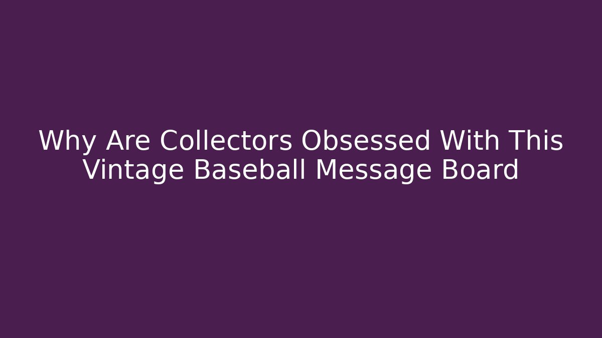 Why Are Collectors Obsessed With This Vintage Baseball Message Board