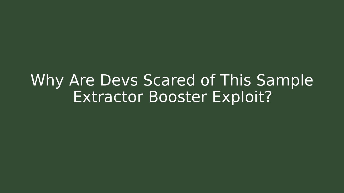 Why Are Devs Scared of This Sample Extractor Booster Exploit?