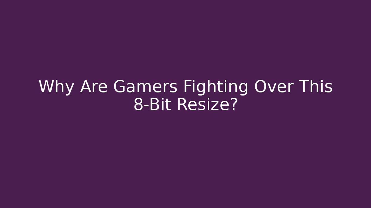 Why Are Gamers Fighting Over This 8-Bit Resize? - Create More Assets