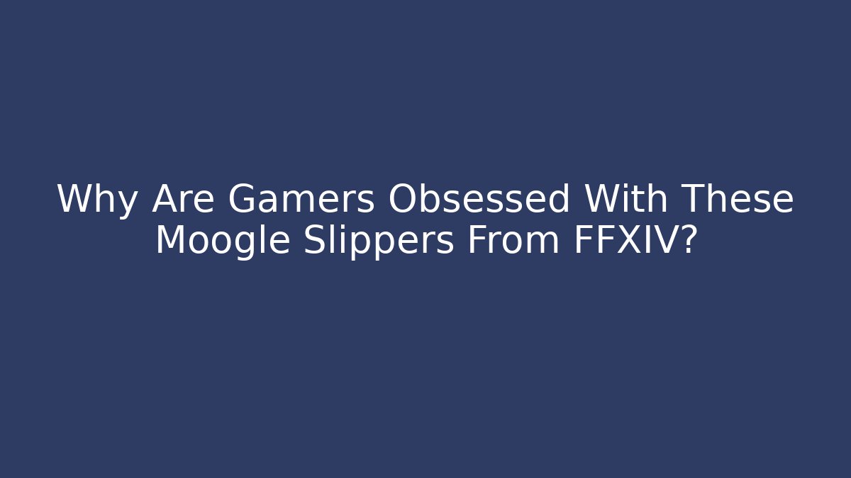 Why Are Gamers Obsessed With These Moogle Slippers From FFXIV?