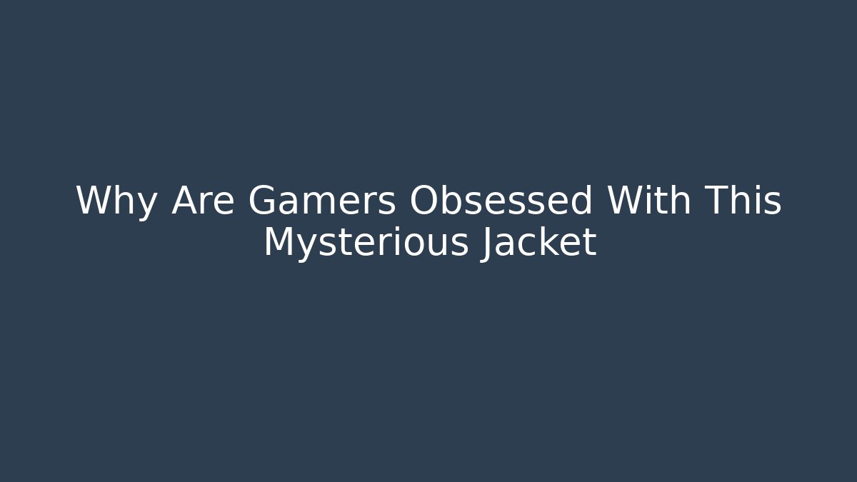 Why Are Gamers Obsessed With This Mysterious Jacket