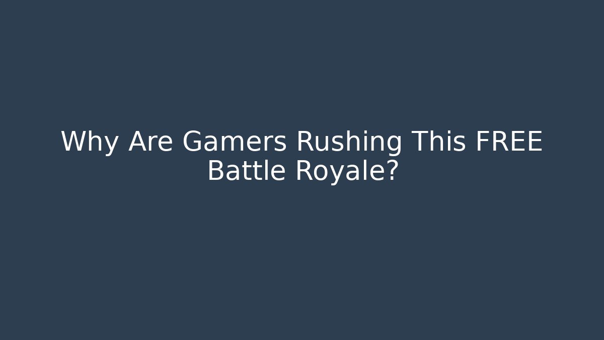Why Are Gamers Rushing This FREE Battle Royale?