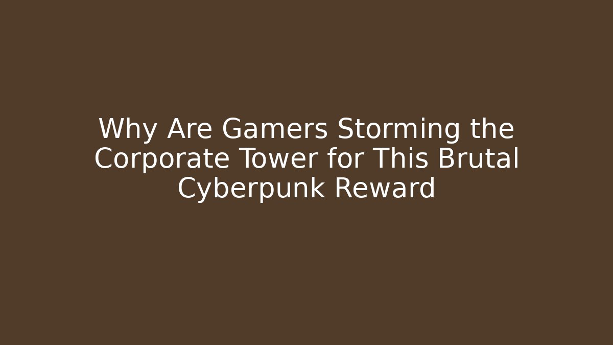 Why Are Gamers Storming the Corporate Tower for This Brutal Cyberpunk Reward