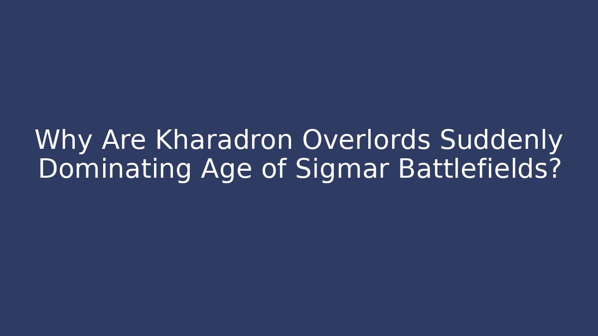 Why Are Kharadron Overlords Suddenly Dominating Age of Sigmar Battlefields?
