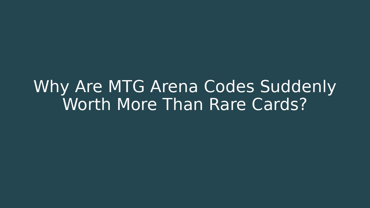 Why Are MTG Arena Codes Suddenly Worth More Than Rare Cards?