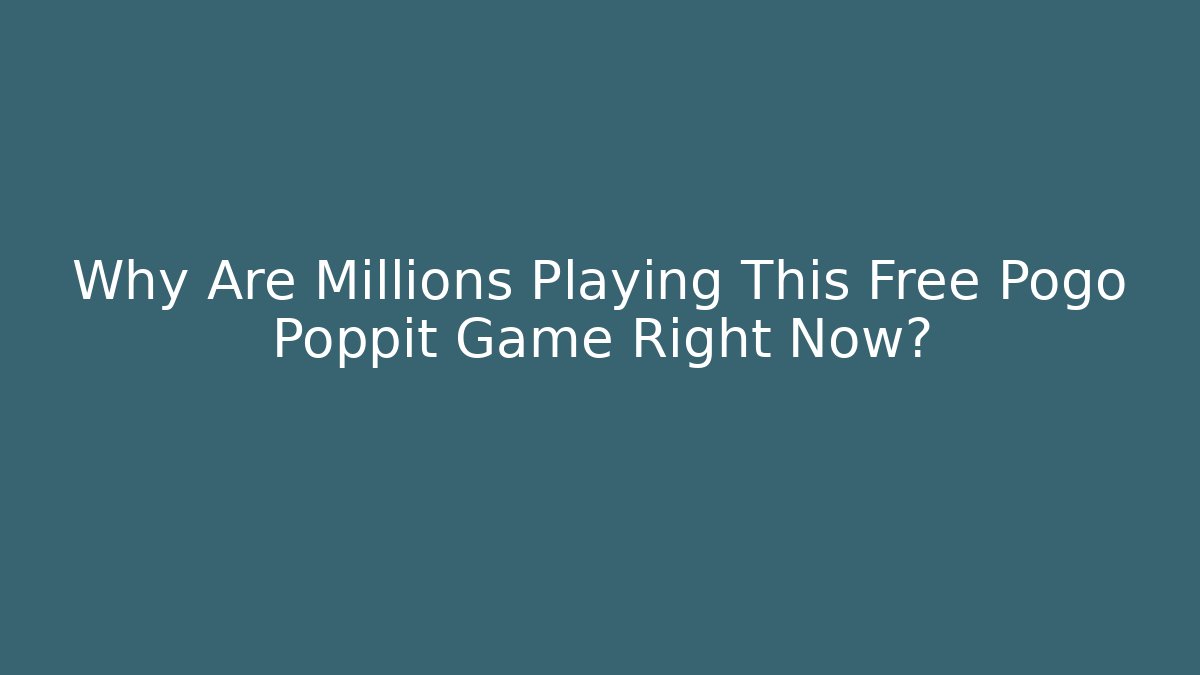 Why Are Millions Playing This Free Pogo Poppit Game Right Now?