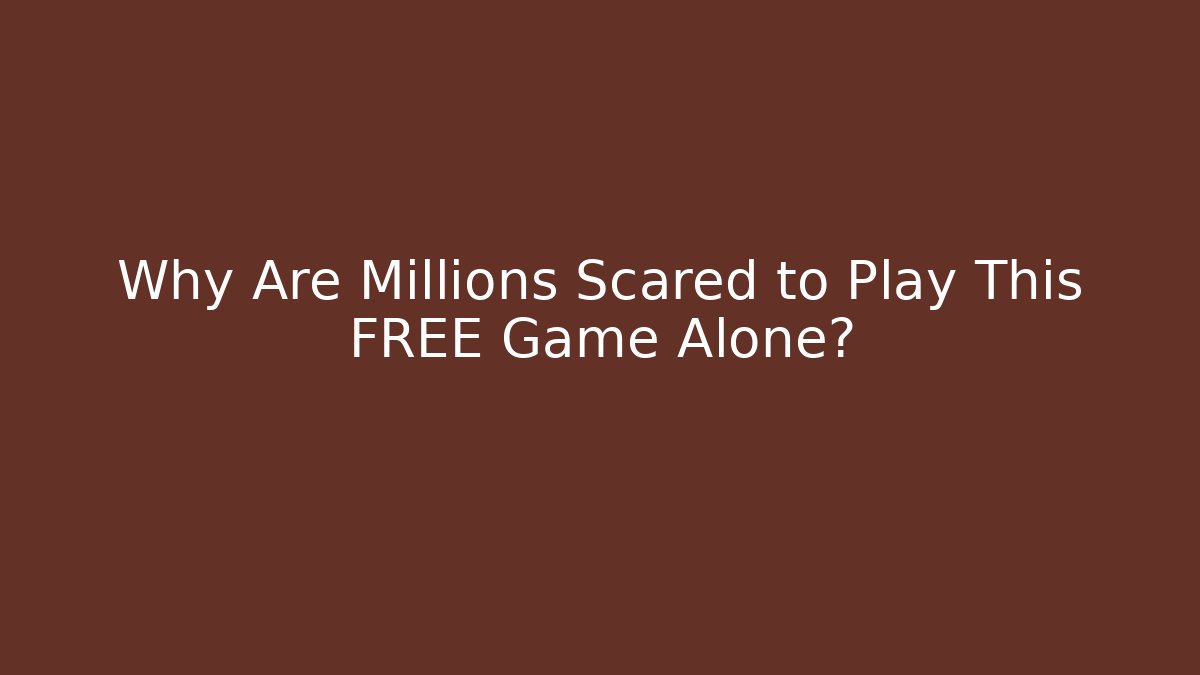 Why Are Millions Scared to Play This FREE Game Alone?