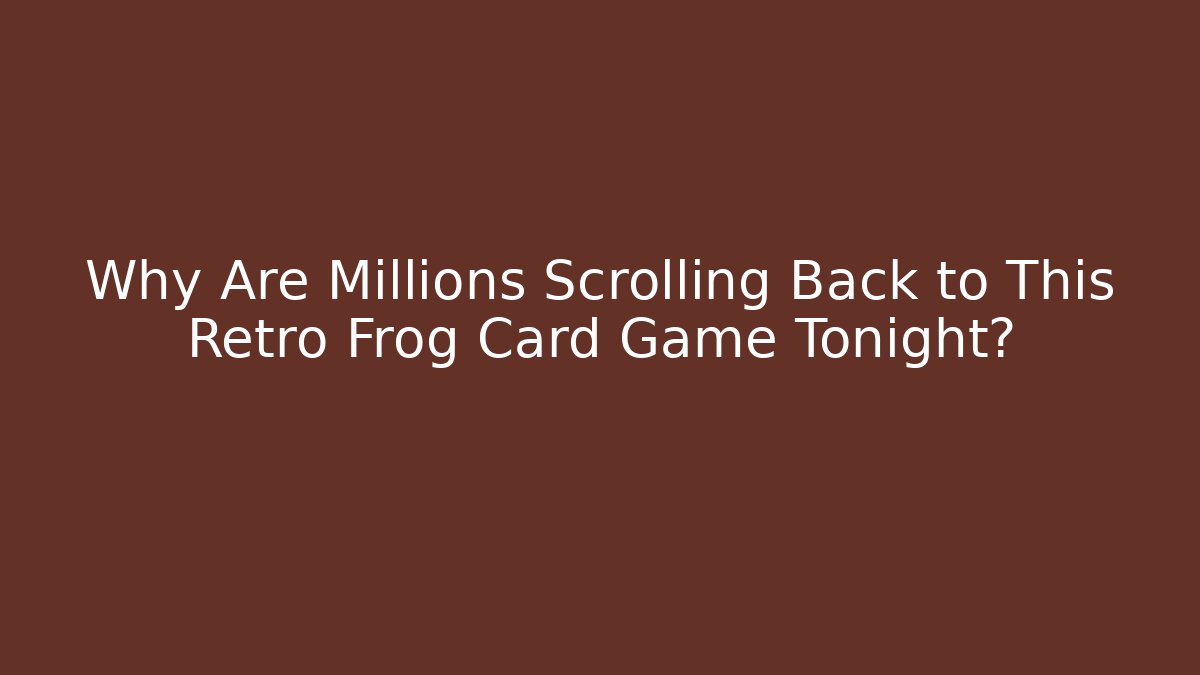 Why Are Millions Scrolling Back to This Retro Frog Card Game Tonight?