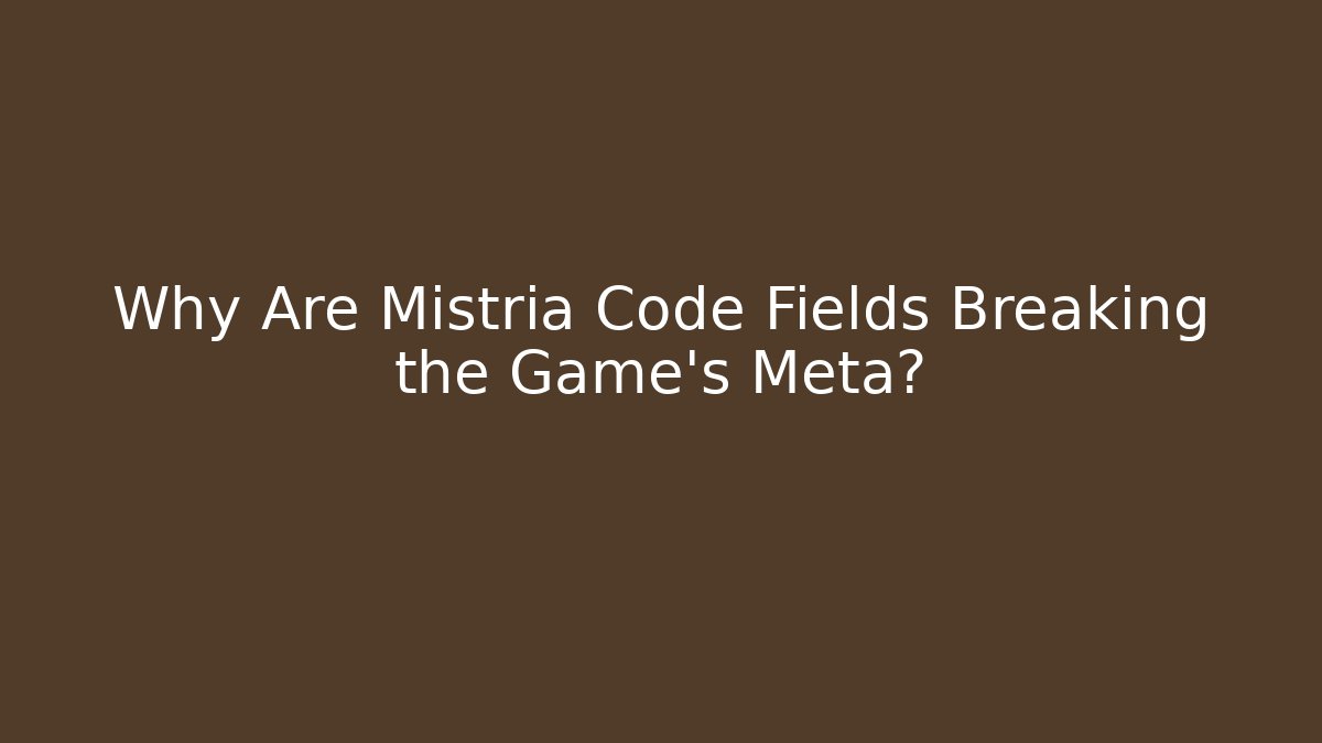 Why Are Mistria Code Fields Breaking the Game's Meta?