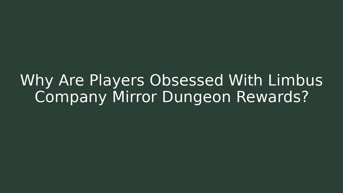Why Are Players Obsessed With Limbus Company Mirror Dungeon Rewards?