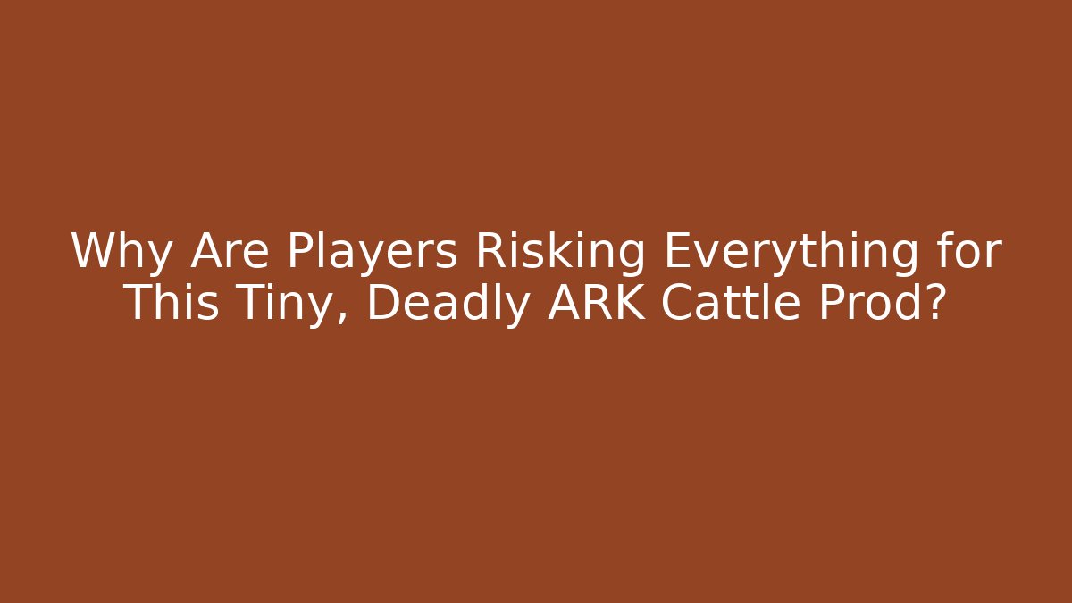 Why Are Players Risking Everything for This Tiny, Deadly ARK Cattle Prod?
