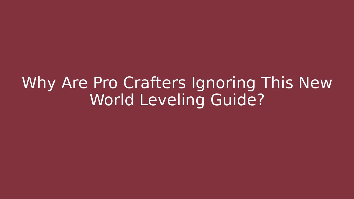 Why Are Pro Crafters Ignoring This New World Leveling Guide? - Create More Assets