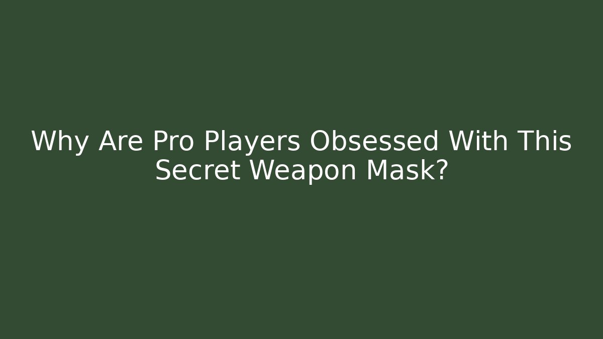 Why Are Pro Players Obsessed With This Secret Weapon Mask?