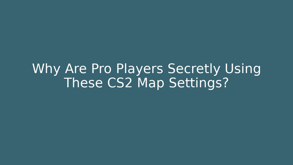 Why Are Pro Players Secretly Using These CS2 Map Settings? - Create More Assets