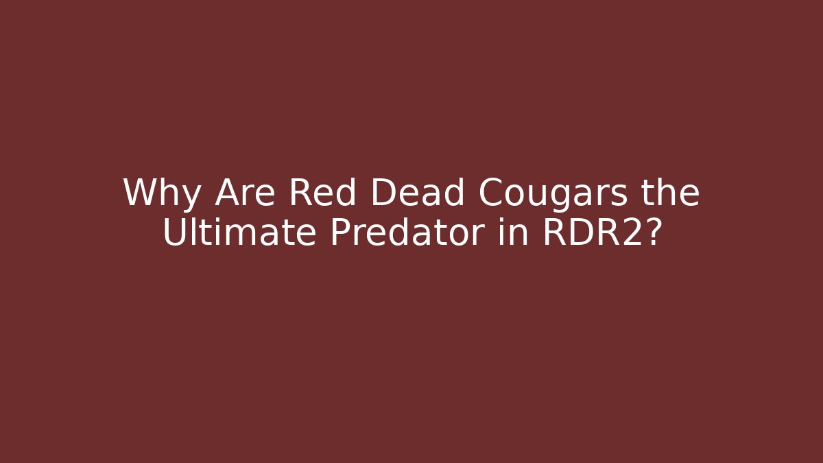 Why Are Red Dead Cougars the Ultimate Predator in RDR2? - Create More Assets