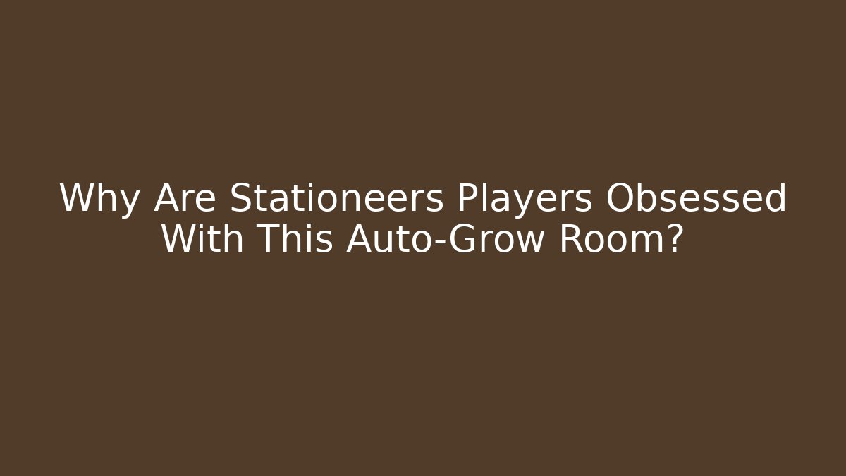 Why Are Stationeers Players Obsessed With This Auto-Grow Room?