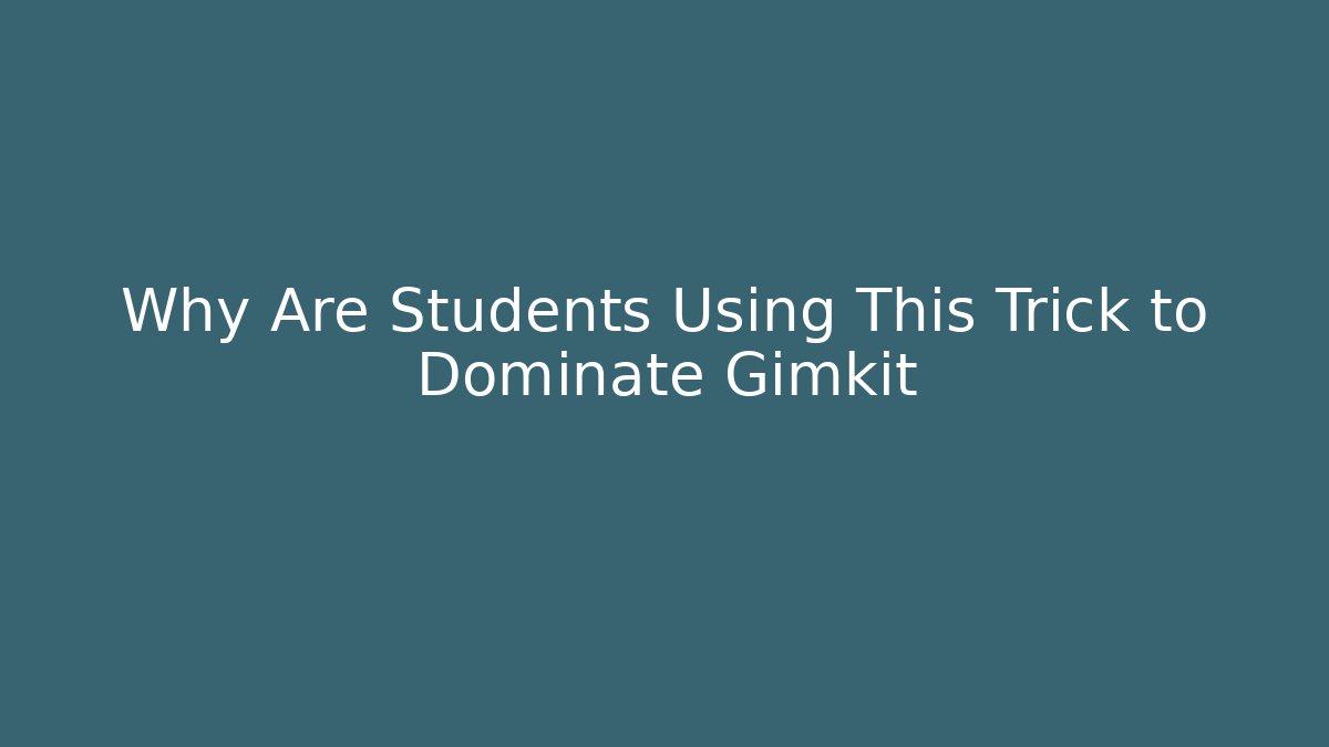 Why Are Students Using This Trick to Dominate Gimkit