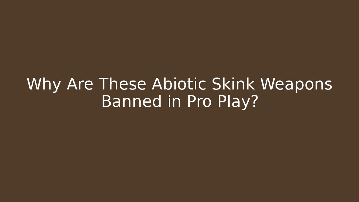 Why Are These Abiotic Skink Weapons Banned in Pro Play?