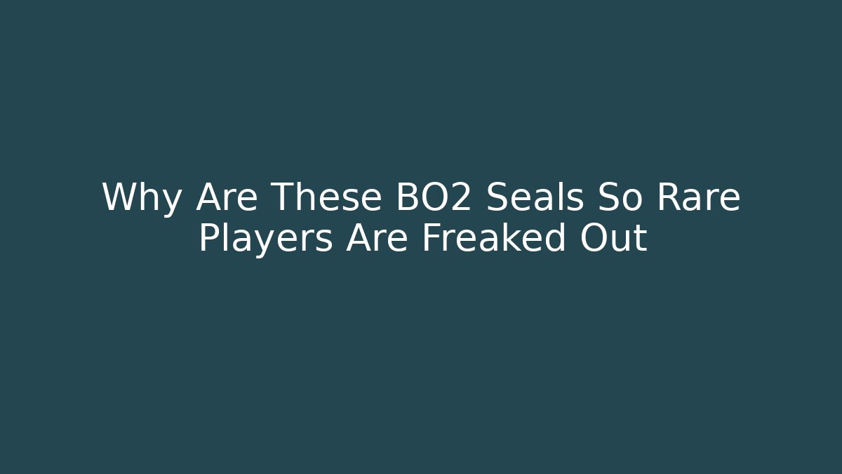 Why Are These BO2 Seals So Rare Players Are Freaked Out