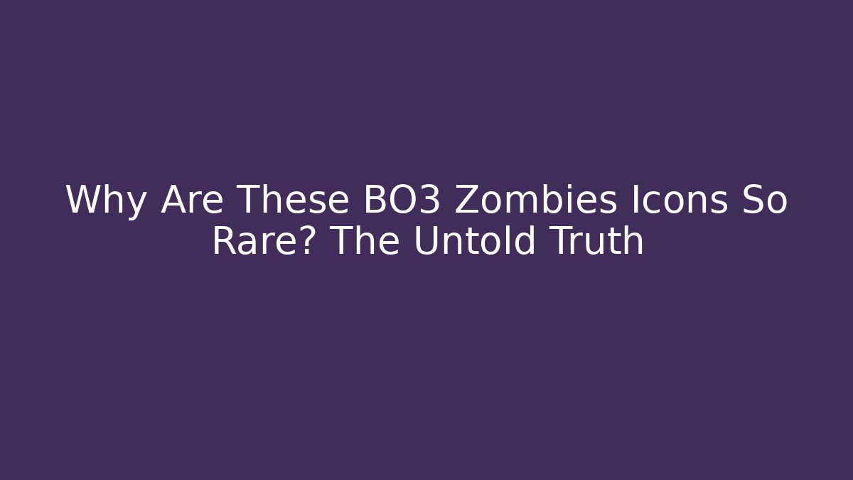 Why Are These BO3 Zombies Icons So Rare? The Untold Truth