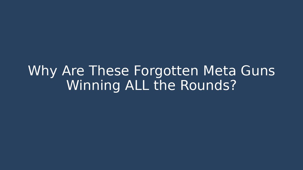 Why Are These Forgotten Meta Guns Winning ALL the Rounds?