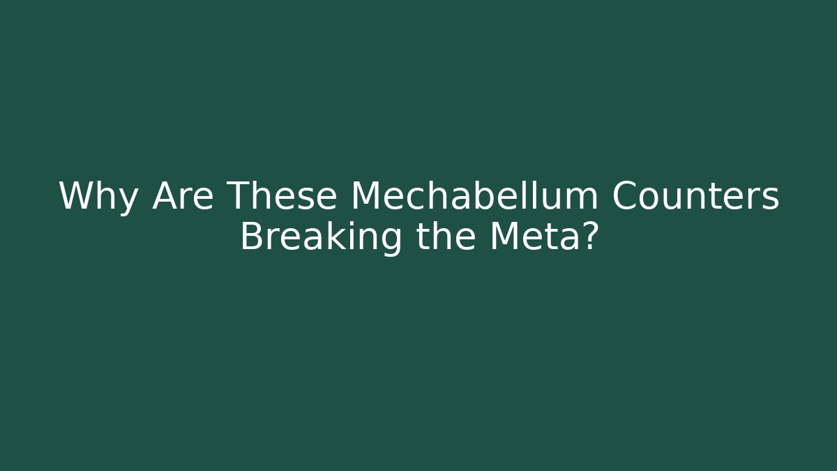 Why Are These Mechabellum Counters Breaking the Meta?