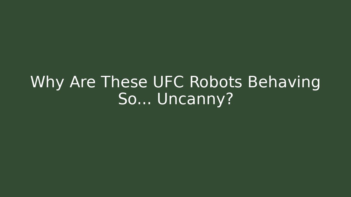 Why Are These UFC Robots Behaving So… Uncanny? - Create More Assets