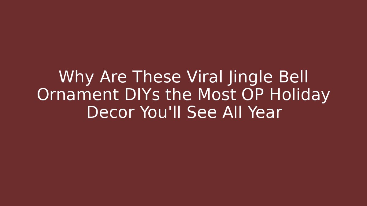 Why Are These Viral Jingle Bell Ornament DIYs the Most OP Holiday Decor You’ll See All Year