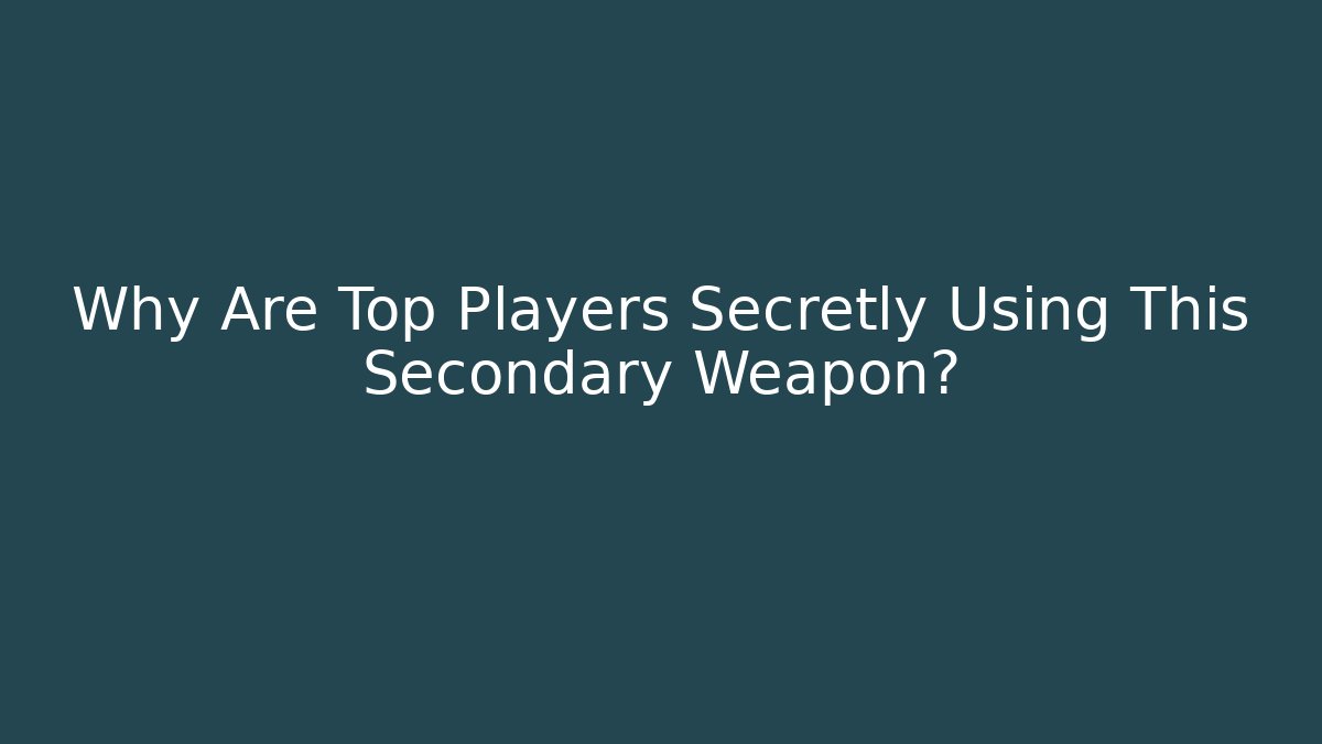 Why Are Top Players Secretly Using This Secondary Weapon?