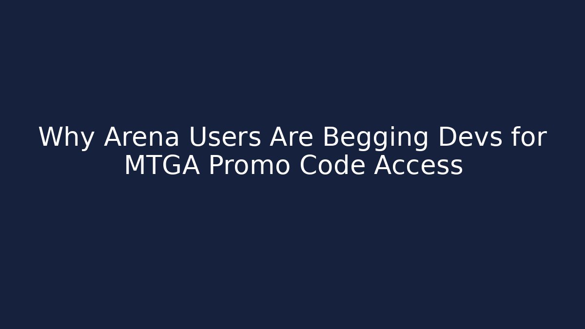 Why Arena Users Are Begging Devs for MTGA Promo Code Access