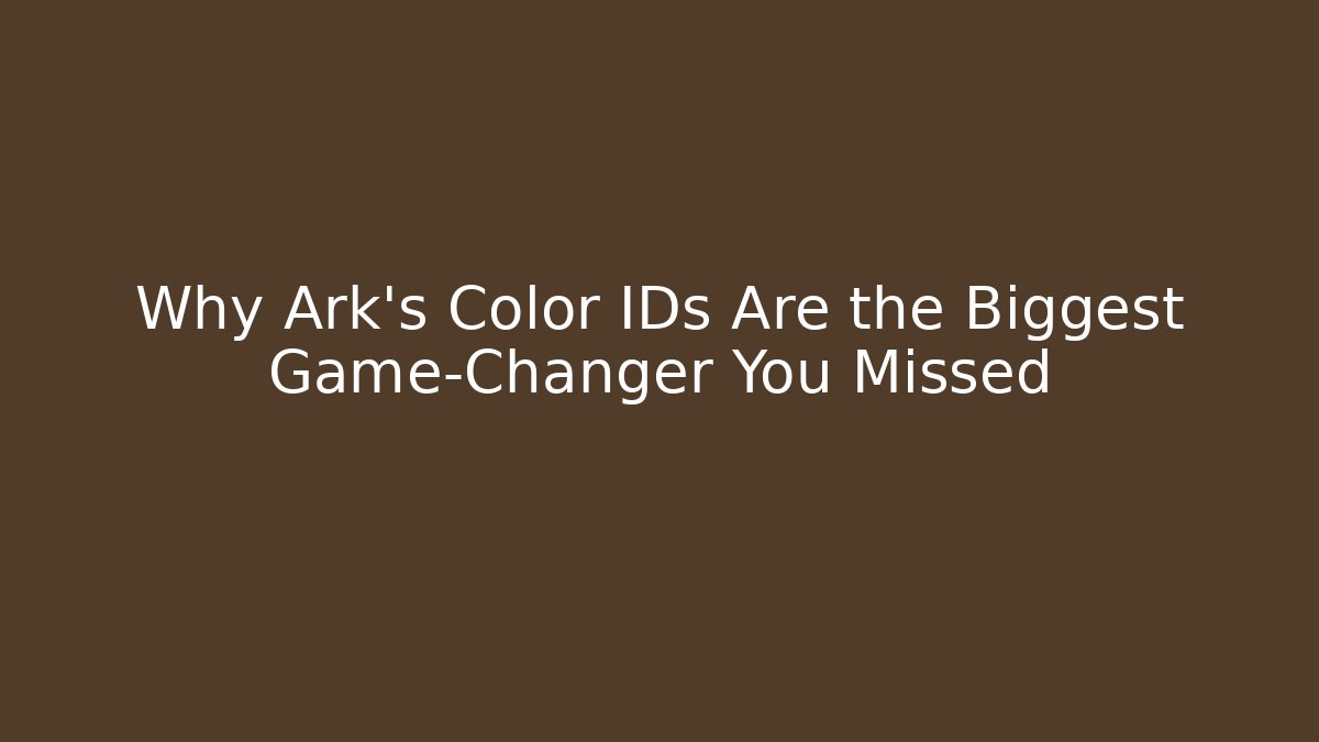 Why Ark’s Color IDs Are the Biggest Game-Changer You Missed