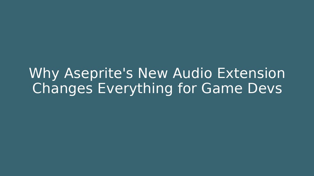 Why Aseprite’s New Audio Extension Changes Everything for Game Devs
