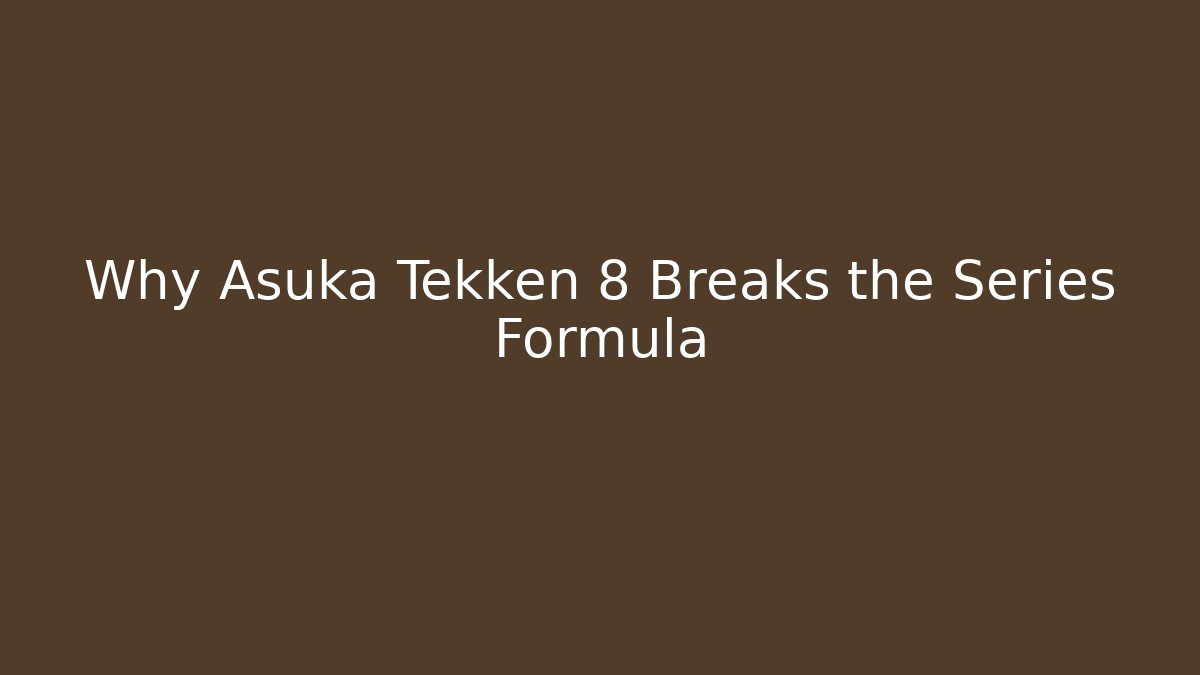 Why Asuka Tekken 8 Breaks the Series Formula - Create More Assets