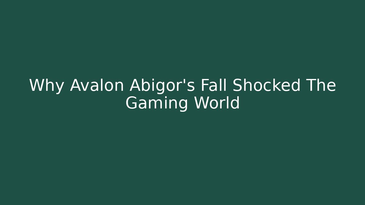Why Avalon Abigor's Fall Shocked The Gaming World - Create More Assets