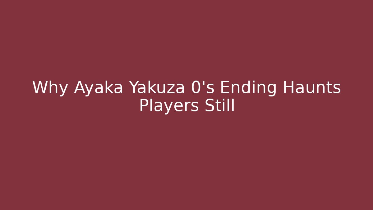 Why Ayaka Yakuza 0's Ending Haunts Players Still