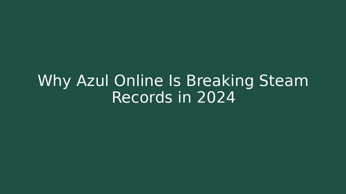 Why Azul Online Is Breaking Steam Records in 2024