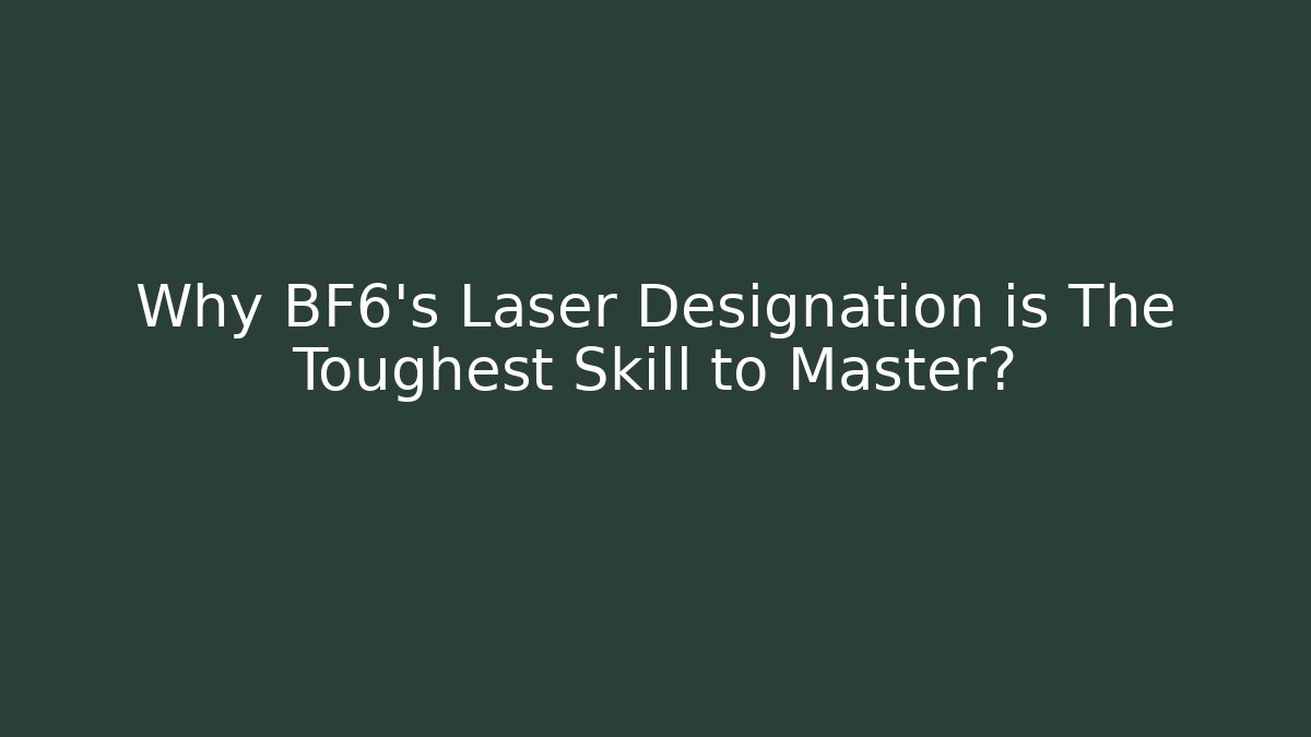 Why BF6’s Laser Designation is The Toughest Skill to Master?