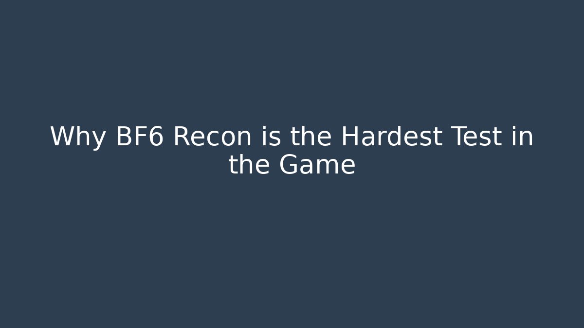 Why BF6 Recon is the Hardest Test in the Game - Create More Assets