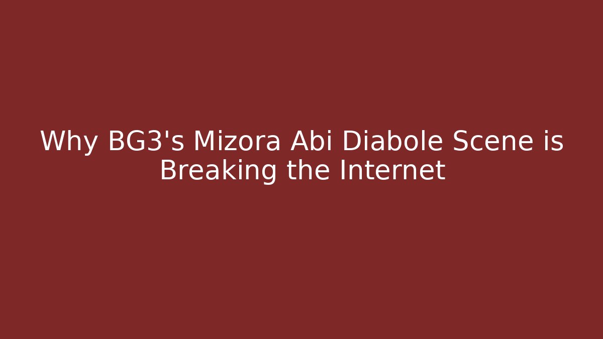Why BG3's Mizora Abi Diabole Scene is Breaking the Internet