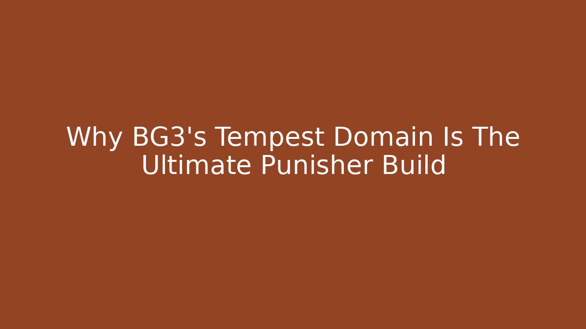 Why BG3's Tempest Domain Is The Ultimate Punisher Build