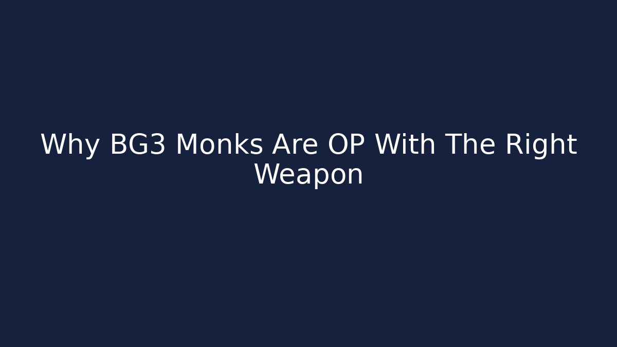 Why BG3 Monks Are OP With The Right Weapon