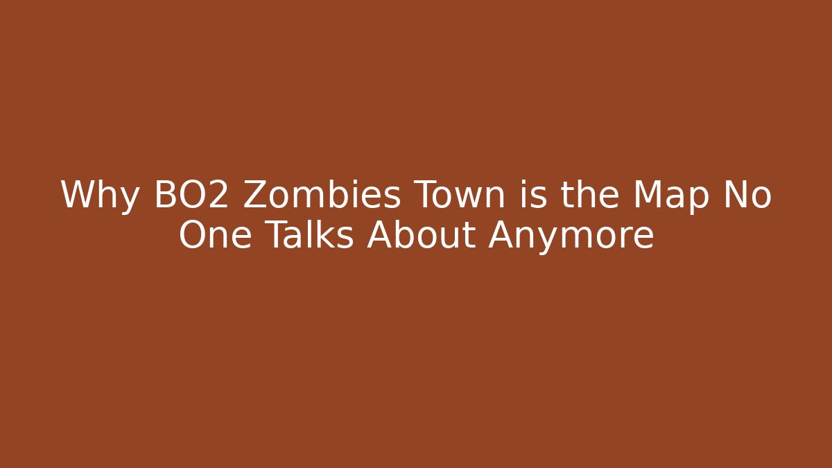 Why BO2 Zombies Town is the Map No One Talks About Anymore