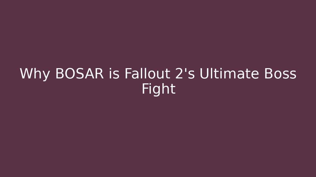 Why BOSAR is Fallout 2's Ultimate Boss Fight - Create More Assets
