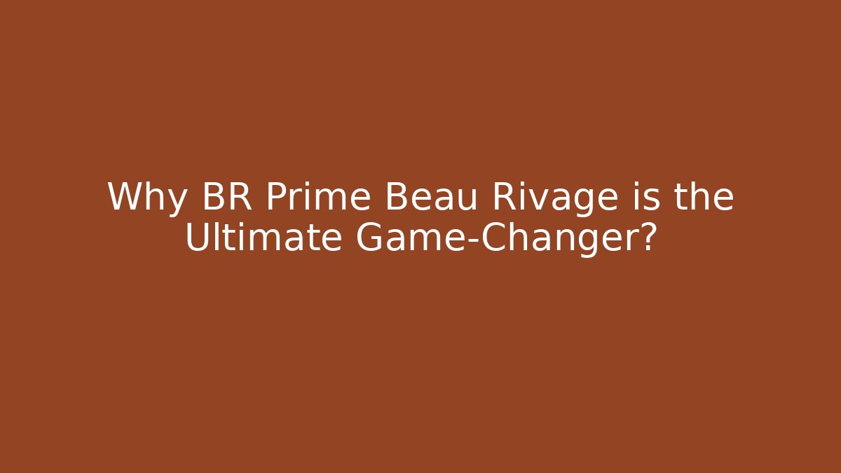 Why BR Prime Beau Rivage is the Ultimate Game-Changer?