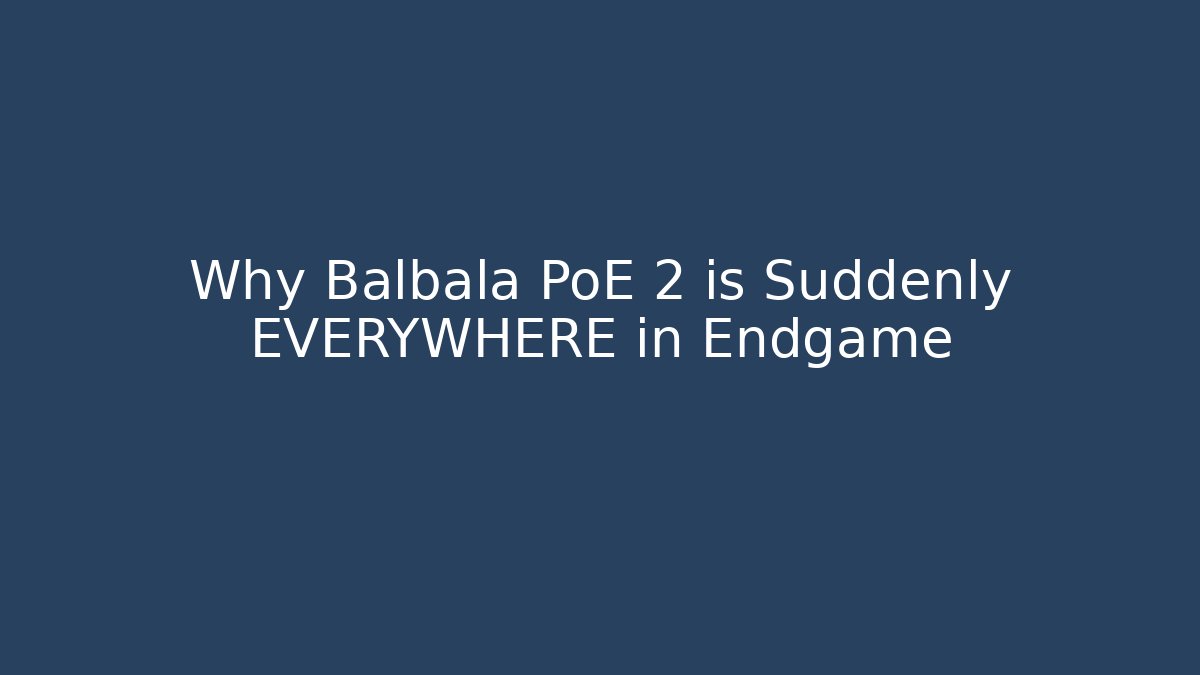 Why Balbala PoE 2 is Suddenly EVERYWHERE in Endgame - Create More Assets
