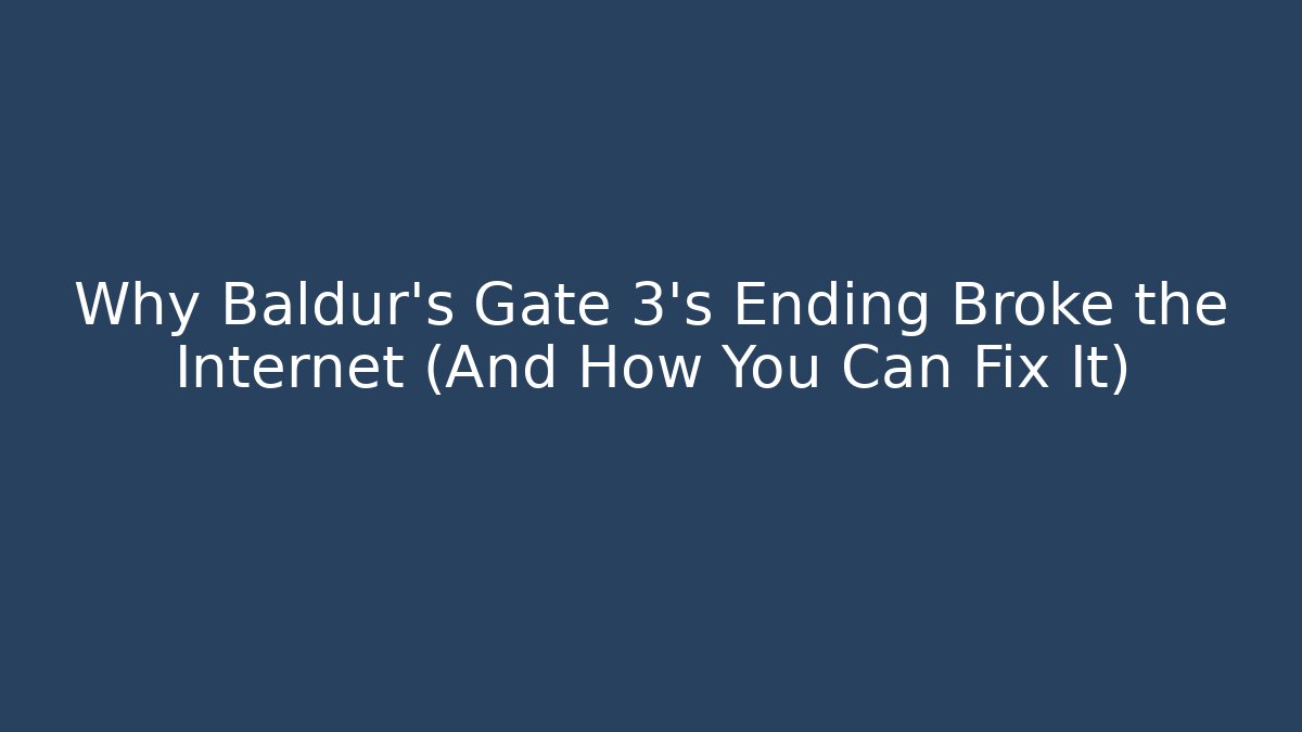 Why Baldur's Gate 3's Ending Broke the Internet (And How You Can Fix It)
