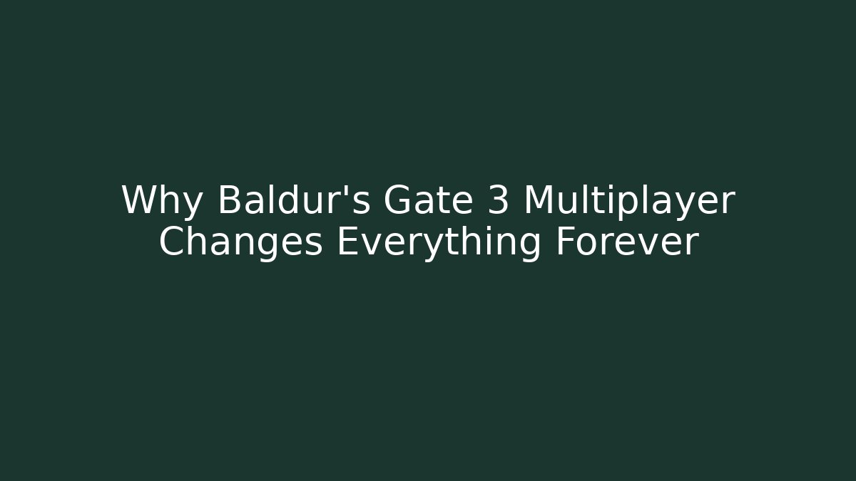 Why Baldur's Gate 3 Multiplayer Changes Everything Forever - Create More Assets