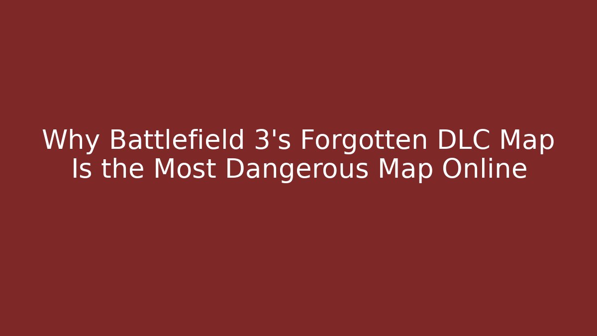 Why Battlefield 3’s Forgotten DLC Map Is the Most Dangerous Map Online