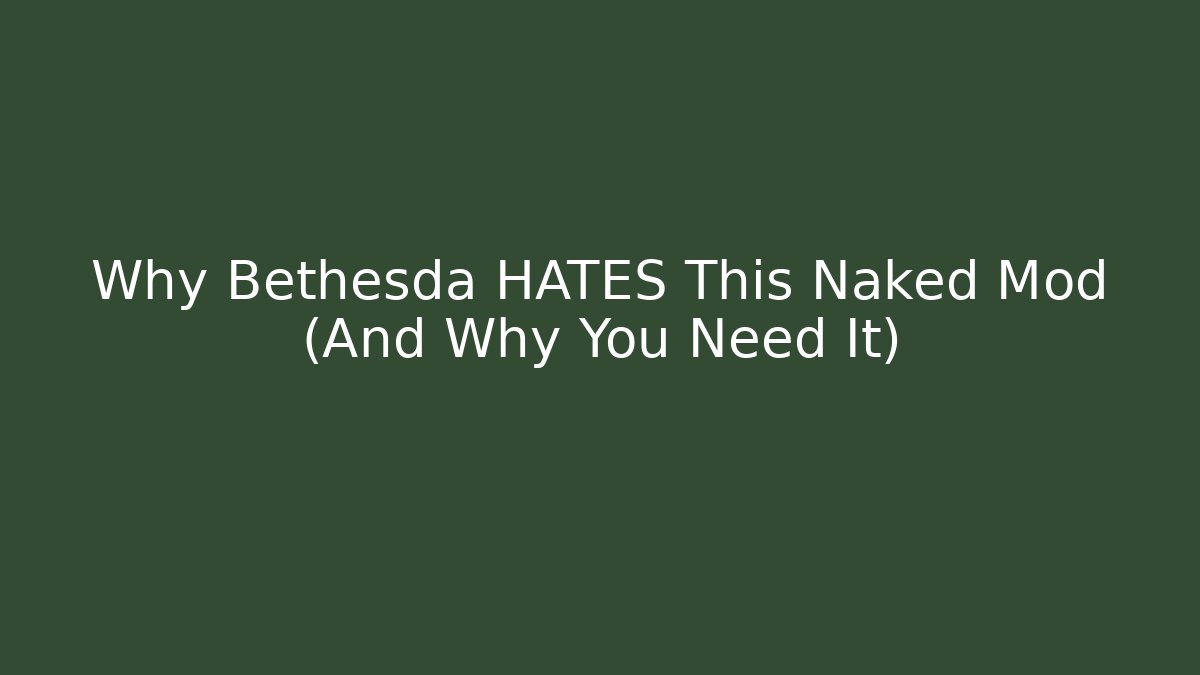 Why Bethesda HATES This Naked Mod (And Why You Need It)