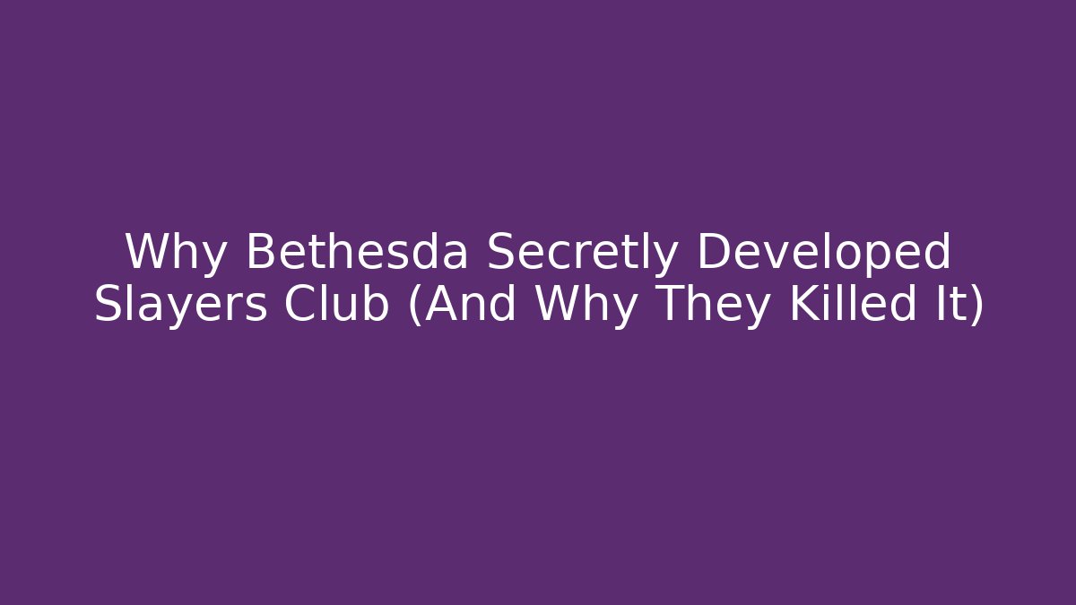 Why Bethesda Secretly Developed Slayers Club (And Why They Killed It)